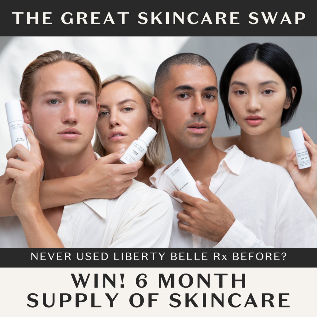THE GREAT SKINCARE SWAP 2024 WITH LIBERTY BELLE Rx – YOUR CHANCE TO TRANSFORM YOUR SKIN!